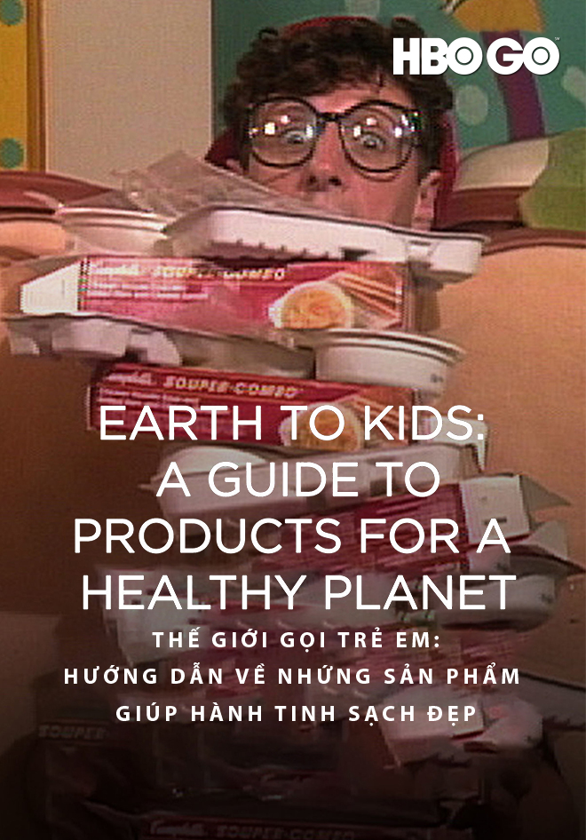 Thế Giới Gọi Trẻ Em – Hướng Dẫn Về Những Sản Phẩm Giúp Hành Tinh Sạch Đẹp